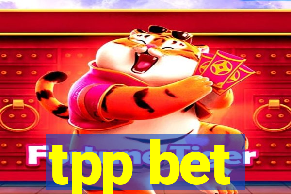 tpp bet